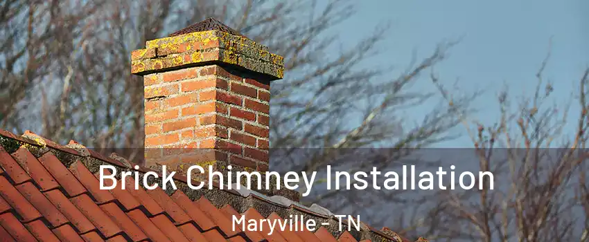  Brick Chimney Installation Maryville - TN