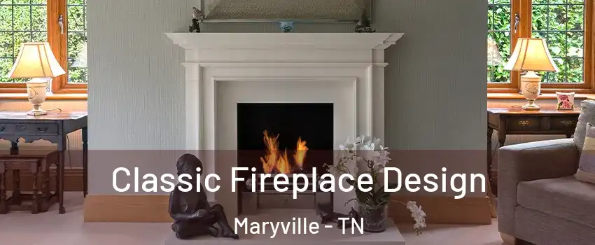  Classic Fireplace Design Maryville - TN