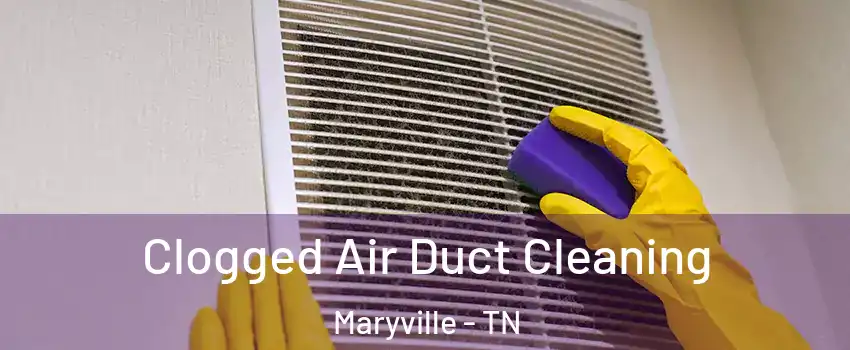  Clogged Air Duct Cleaning Maryville - TN