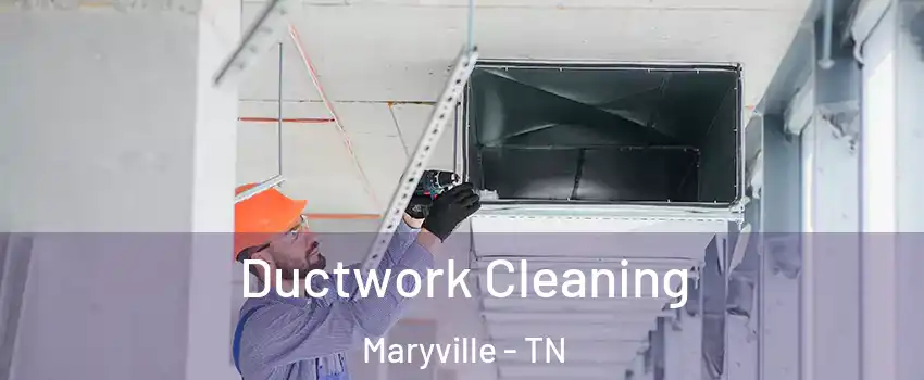  Ductwork Cleaning Maryville - TN