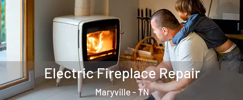  Electric Fireplace Repair Maryville - TN