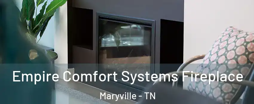 Empire Comfort Systems Fireplace Maryville - TN
