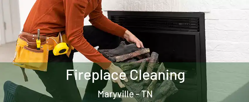  Fireplace Cleaning Maryville - TN