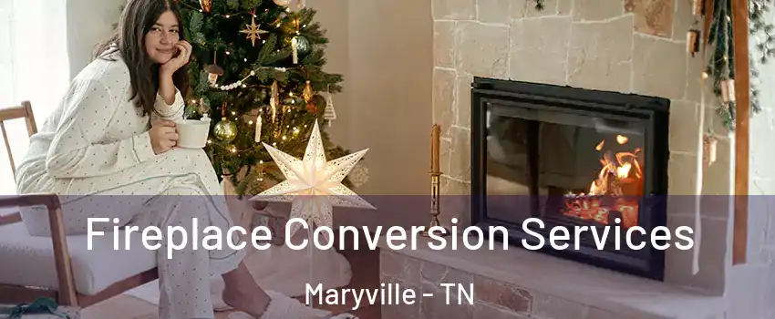  Fireplace Conversion Services Maryville - TN