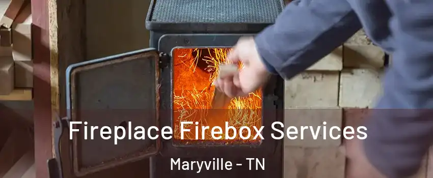  Fireplace Firebox Services Maryville - TN
