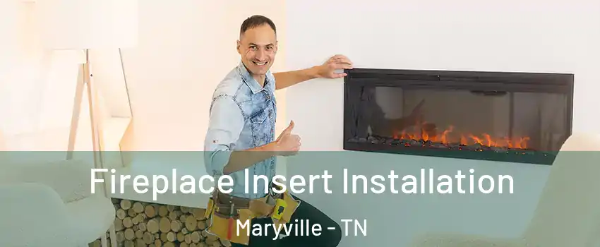  Fireplace Insert Installation Maryville - TN