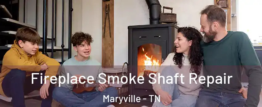  Fireplace Smoke Shaft Repair Maryville - TN