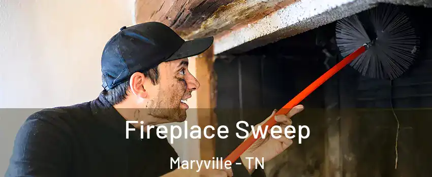  Fireplace Sweep Maryville - TN