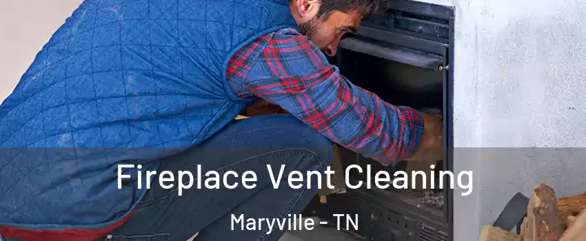 Fireplace Vent Cleaning Maryville - TN