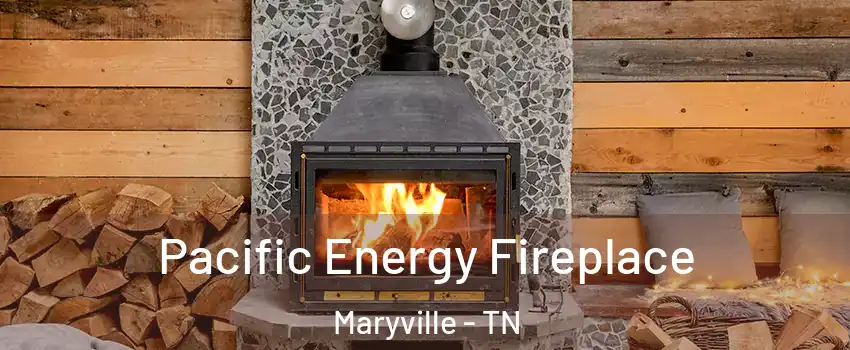  Pacific Energy Fireplace Maryville - TN