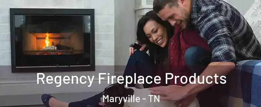  Regency Fireplace Products Maryville - TN