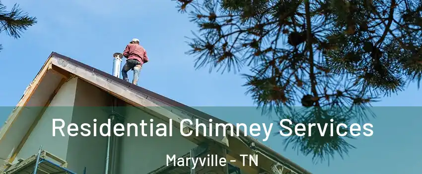  Residential Chimney Services Maryville - TN