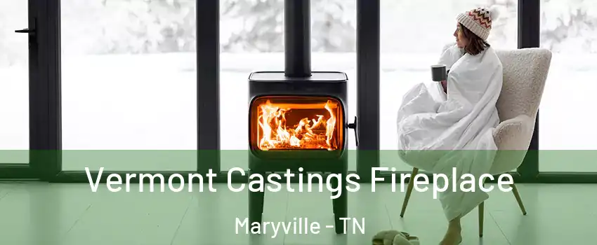  Vermont Castings Fireplace Maryville - TN